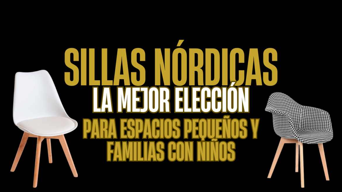 Sillas Nórdicas: La Mejor Opción para Espacios Pequeños y Familias con Niños